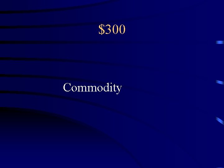 $300 Commodity 