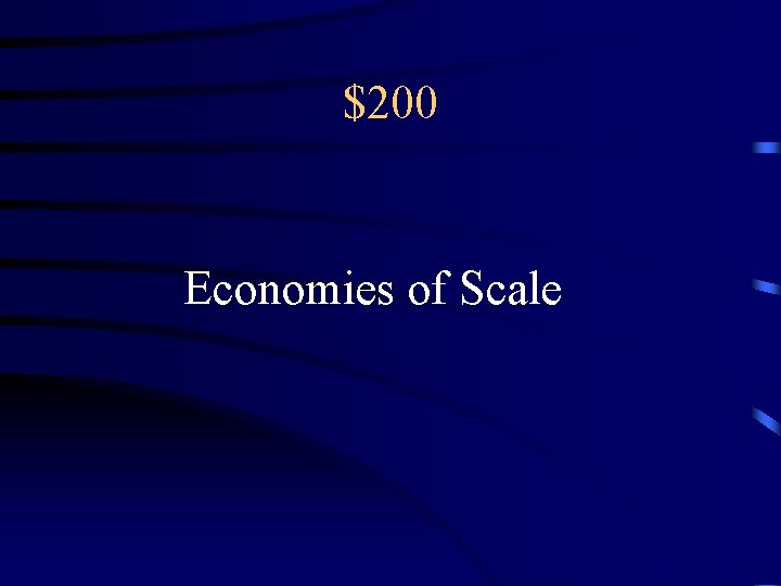 $200 Economies of Scale 