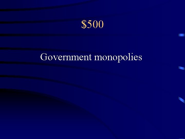 $500 Government monopolies 
