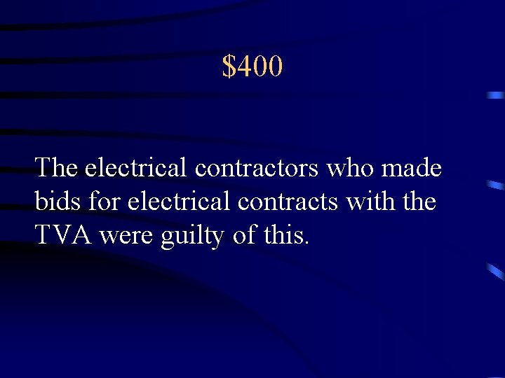 $400 The electrical contractors who made bids for electrical contracts with the TVA were
