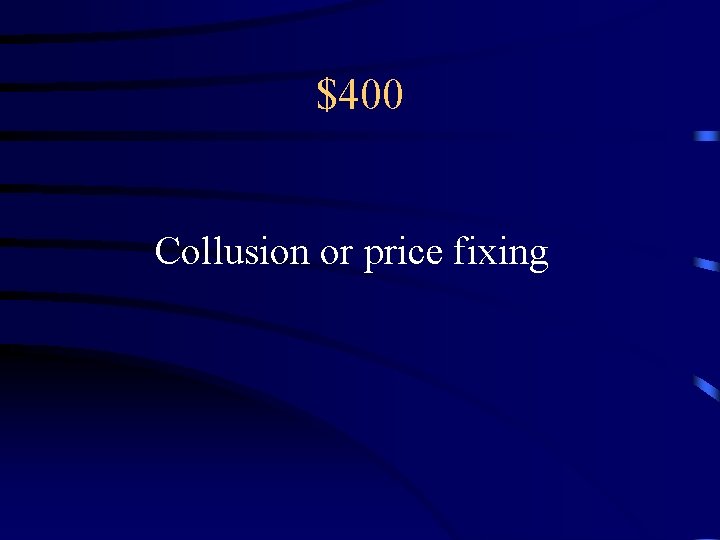 $400 Collusion or price fixing 
