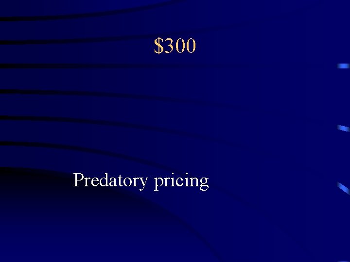 $300 Predatory pricing 