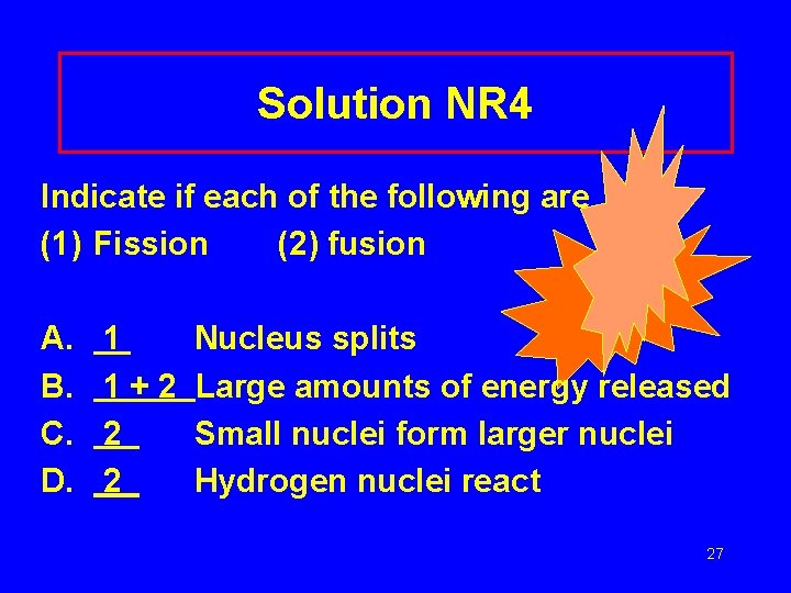 Solution NR 4 Indicate if each of the following are (1) Fission (2) fusion