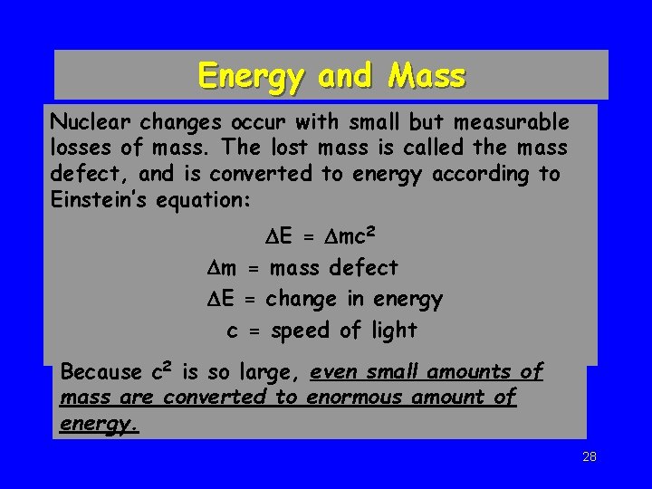 Energy and Mass Nuclear changes occur with small but measurable losses of mass. The