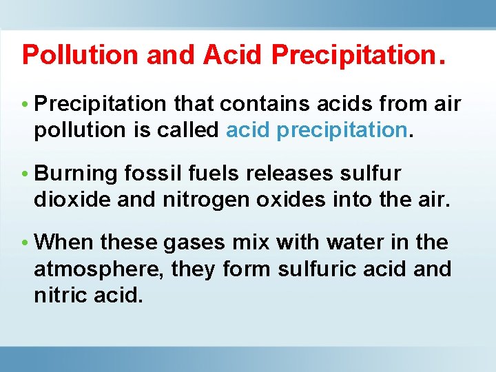 Pollution and Acid Precipitation. • Precipitation that contains acids from air pollution is called