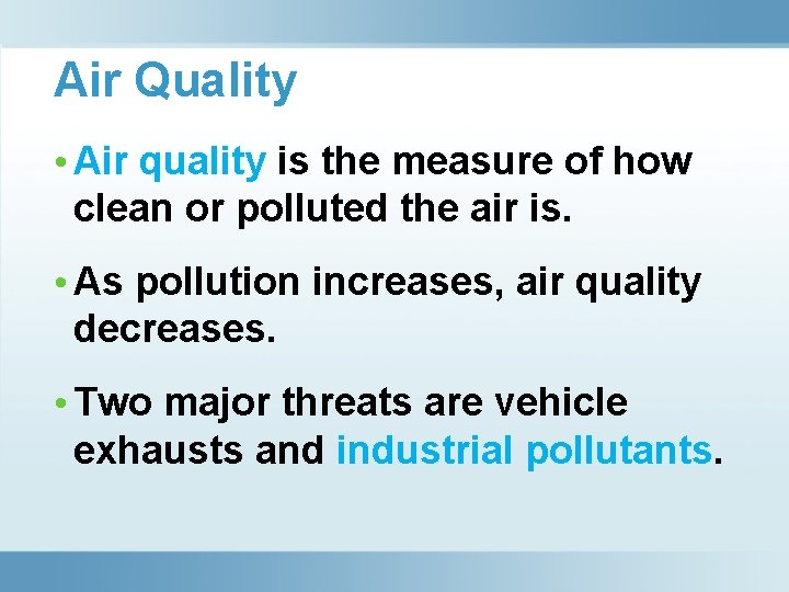 Air Quality • Air quality is the measure of how clean or polluted the