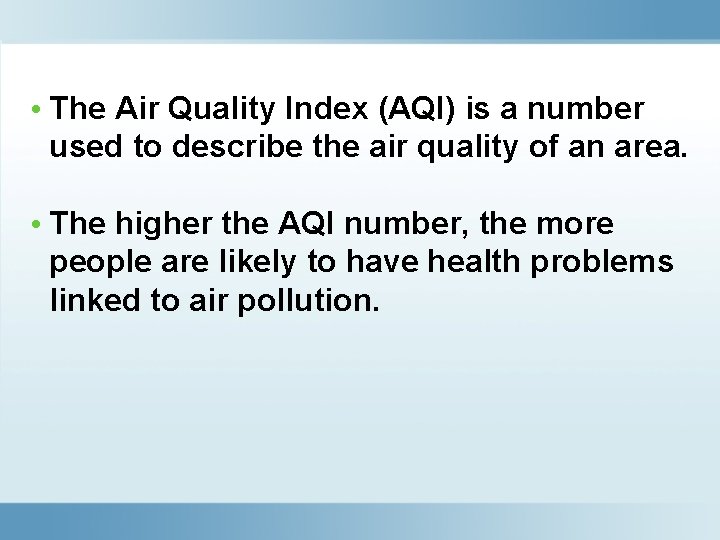  • The Air Quality Index (AQI) is a number used to describe the