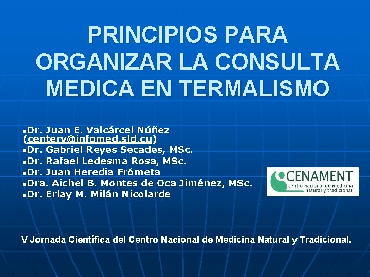 PRINCIPIOS PARA ORGANIZAR LA CONSULTA MEDICA EN TERMALISMO n. Dr. Juan E. Valcárcel Núñez