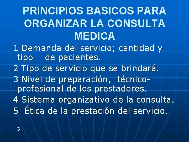 PRINCIPIOS BASICOS PARA ORGANIZAR LA CONSULTA MEDICA 1 Demanda del servicio; cantidad y tipo