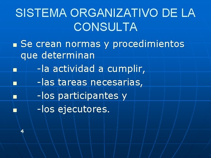 SISTEMA ORGANIZATIVO DE LA CONSULTA n n n Se crean normas y procedimientos que