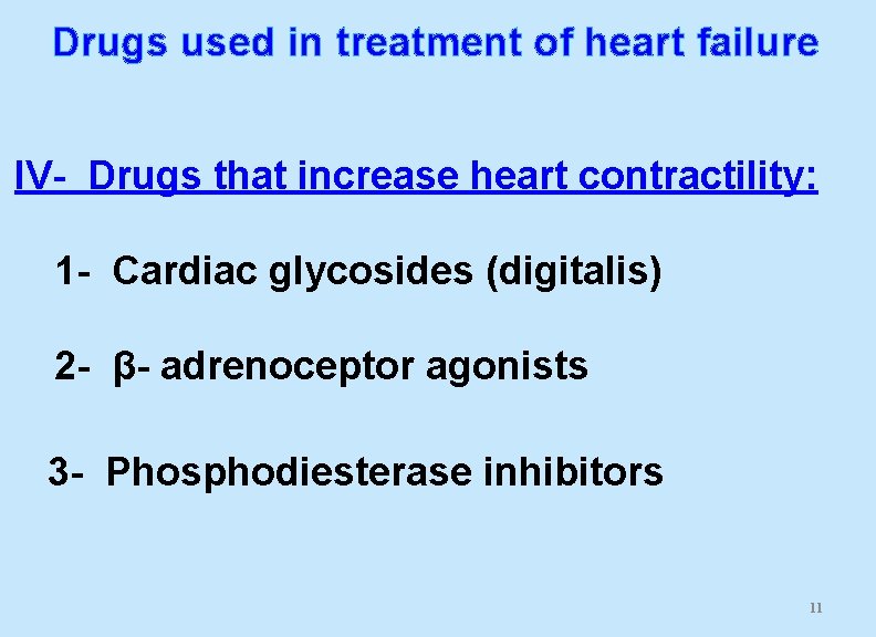 Drugs used in treatment of heart failure IV- Drugs that increase heart contractility: 1