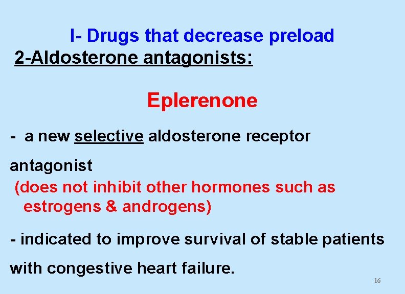 I- Drugs that decrease preload 2 -Aldosterone antagonists: Eplerenone - a new selective aldosterone