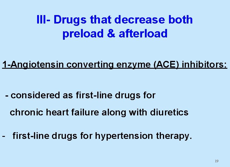 III- Drugs that decrease both preload & afterload 1 -Angiotensin converting enzyme (ACE) inhibitors: