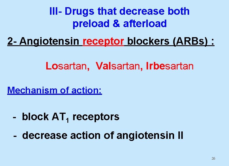 III- Drugs that decrease both preload & afterload 2 - Angiotensin receptor blockers (ARBs)