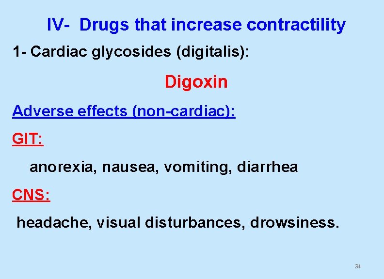 IV- Drugs that increase contractility 1 - Cardiac glycosides (digitalis): Digoxin Adverse effects (non-cardiac):