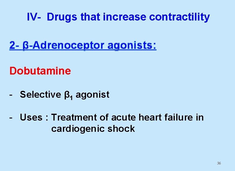 IV- Drugs that increase contractility 2 - β-Adrenoceptor agonists: Dobutamine - Selective β 1
