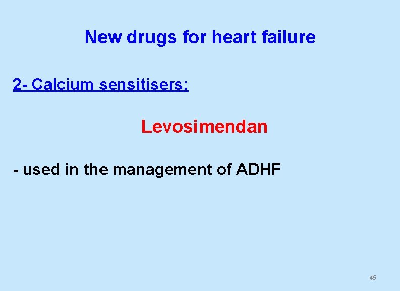 New drugs for heart failure 2 - Calcium sensitisers: Levosimendan - used in the