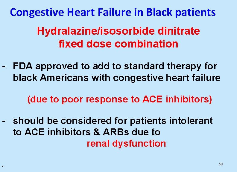Congestive Heart Failure in Black patients Hydralazine/isosorbide dinitrate fixed dose combination - FDA approved