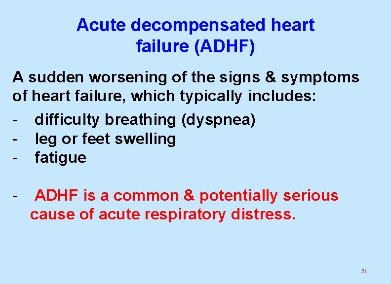 Acute decompensated heart failure (ADHF) A sudden worsening of the signs & symptoms of