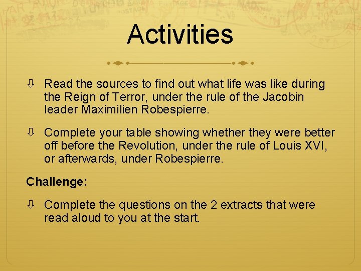 Activities Read the sources to find out what life was like during the Reign