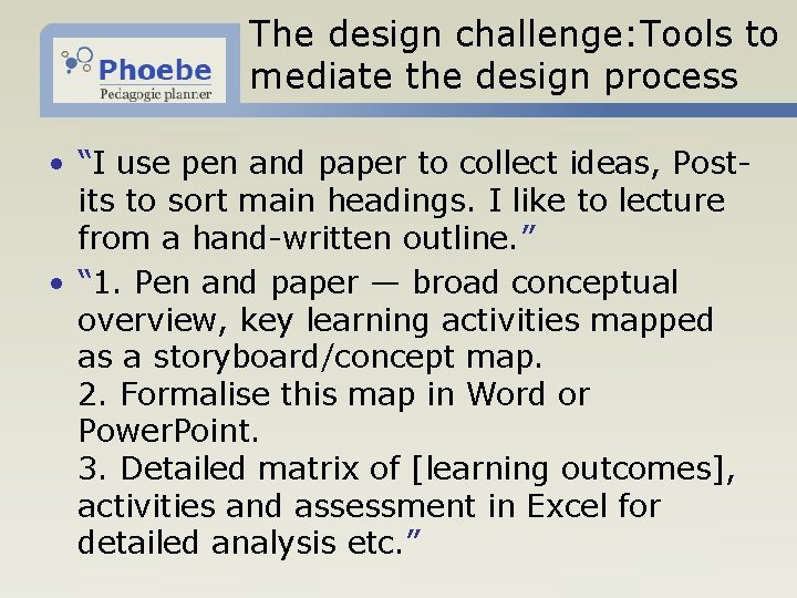 The design challenge: Tools to mediate the design process • “I use pen and