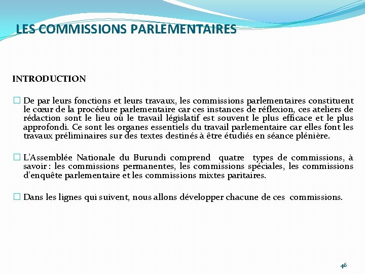 LES COMMISSIONS PARLEMENTAIRES INTRODUCTION � De par leurs fonctions et leurs travaux, les commissions