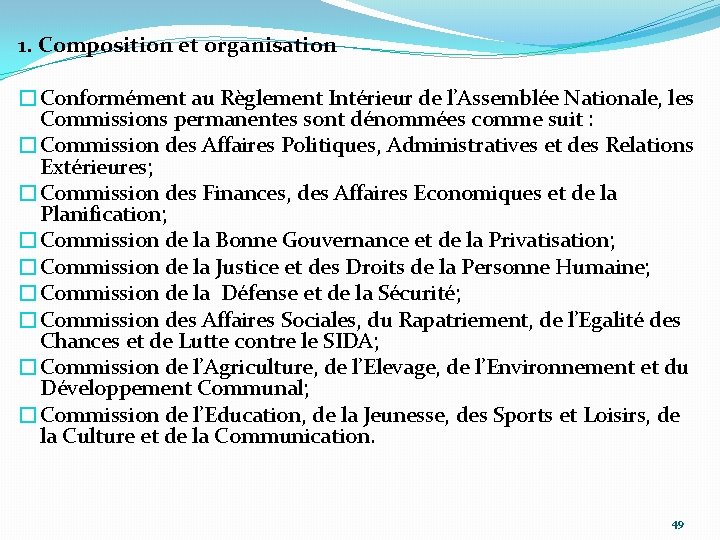  1. Composition et organisation �Conformément au Règlement Intérieur de l’Assemblée Nationale, les Commissions