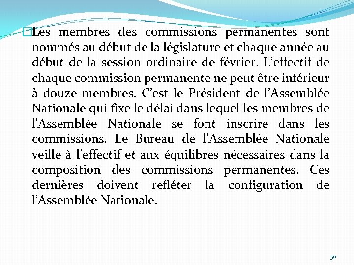 �Les membres des commissions permanentes sont nommés au début de la législature et chaque