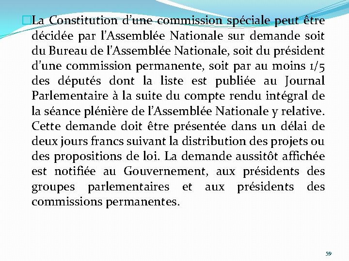 �La Constitution d’une commission spéciale peut être décidée par l’Assemblée Nationale sur demande soit