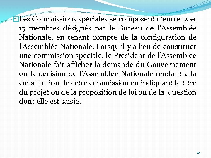 �Les Commissions spéciales se composent d’entre 12 et 15 membres désignés par le Bureau
