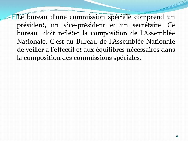 �Le bureau d’une commission spéciale comprend un président, un vice-président et un secrétaire. Ce