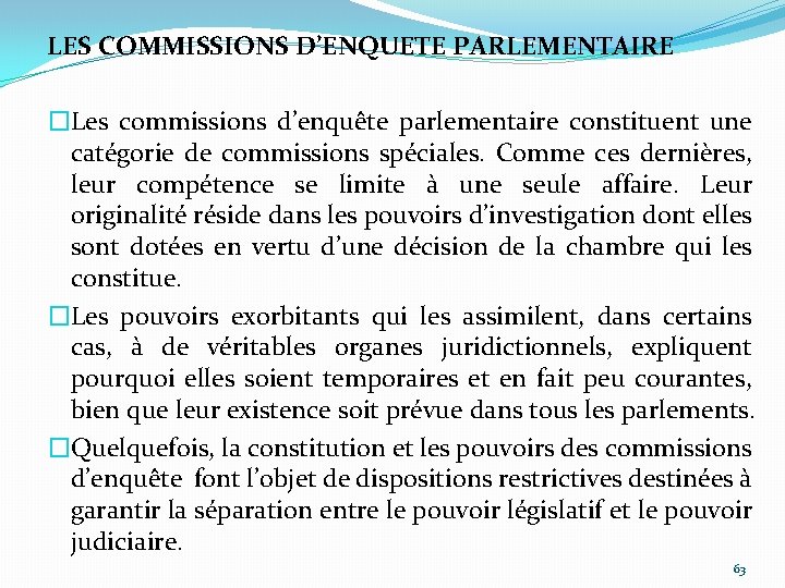 LES COMMISSIONS D’ENQUETE PARLEMENTAIRE �Les commissions d’enquête parlementaire constituent une catégorie de commissions spéciales.