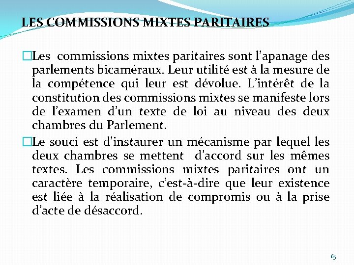 LES COMMISSIONS MIXTES PARITAIRES �Les commissions mixtes paritaires sont l’apanage des parlements bicaméraux. Leur