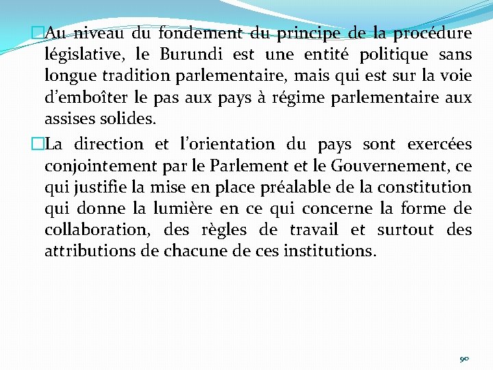 �Au niveau du fondement du principe de la procédure législative, le Burundi est une