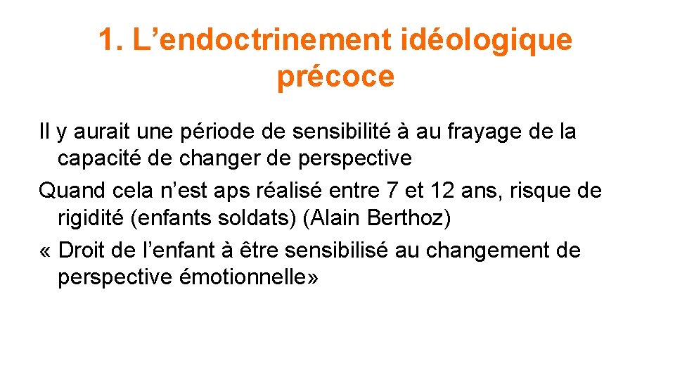 1. L’endoctrinement idéologique précoce Il y aurait une période de sensibilité à au frayage