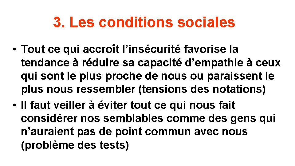 3. Les conditions sociales • Tout ce qui accroît l’insécurité favorise la tendance à