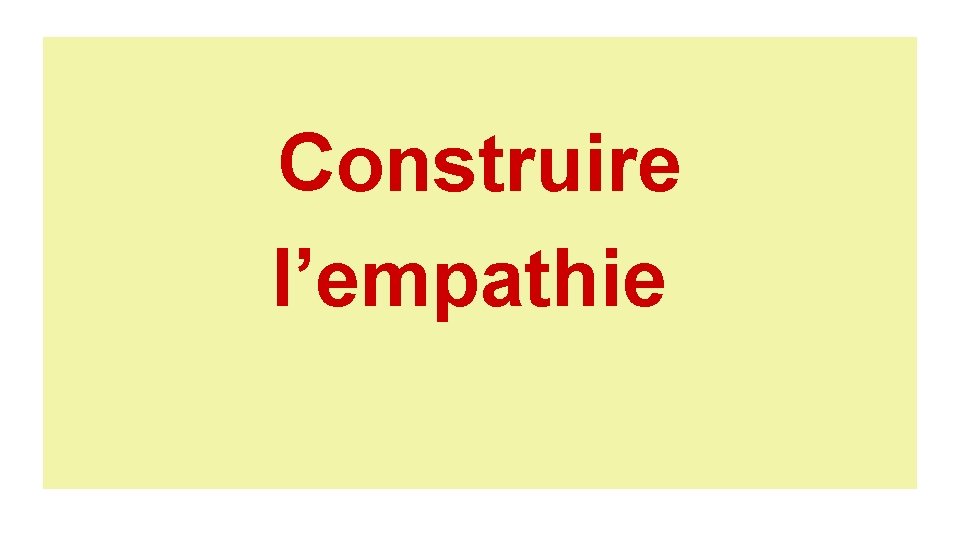 Construire l’empathie 