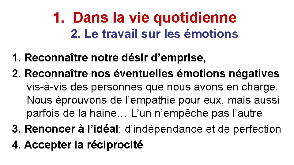 1. Dans la vie quotidienne 2. Le travail sur les émotions 1. Reconnaître notre