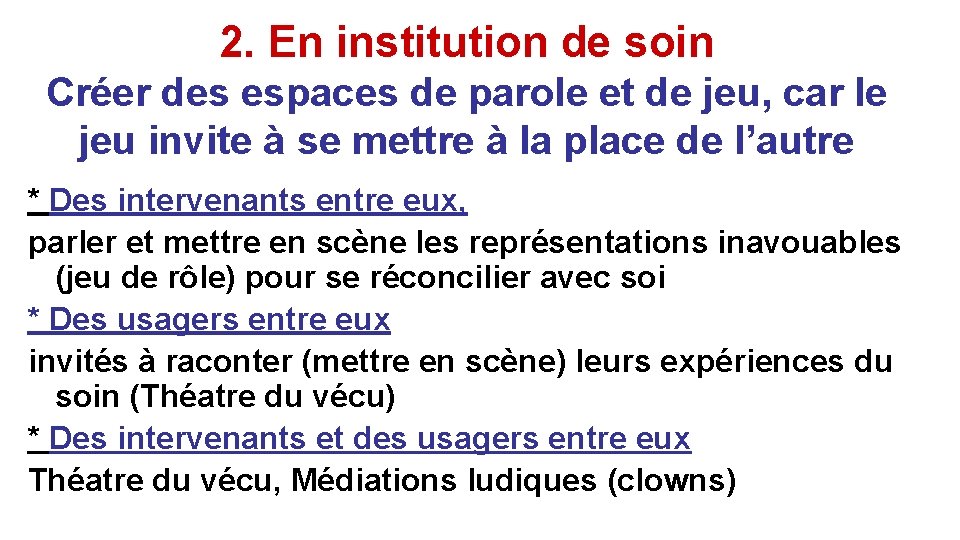 2. En institution de soin Créer des espaces de parole et de jeu, car