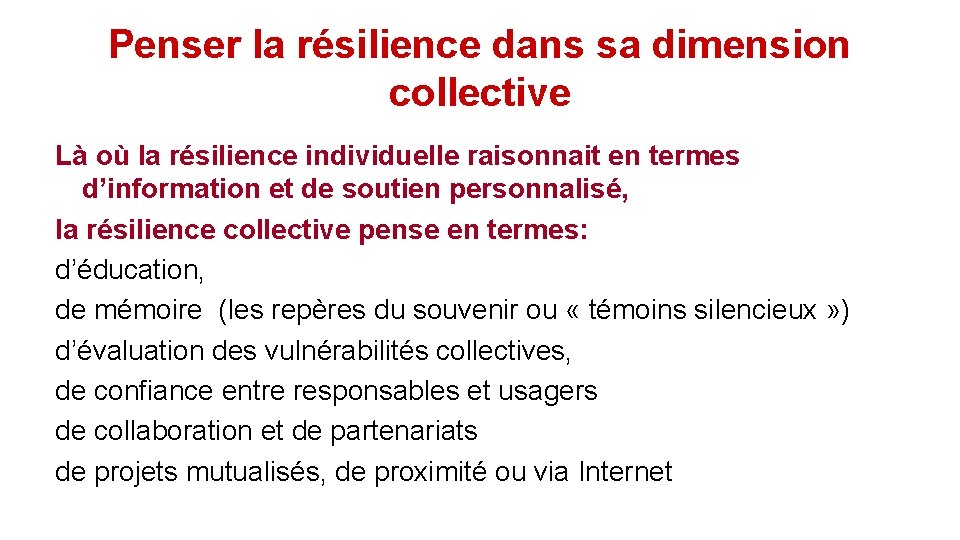 Penser la résilience dans sa dimension collective Là où la résilience individuelle raisonnait en