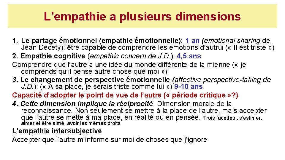 L’empathie a plusieurs dimensions 1. Le partage émotionnel (empathie émotionnelle): 1 an (emotional sharing