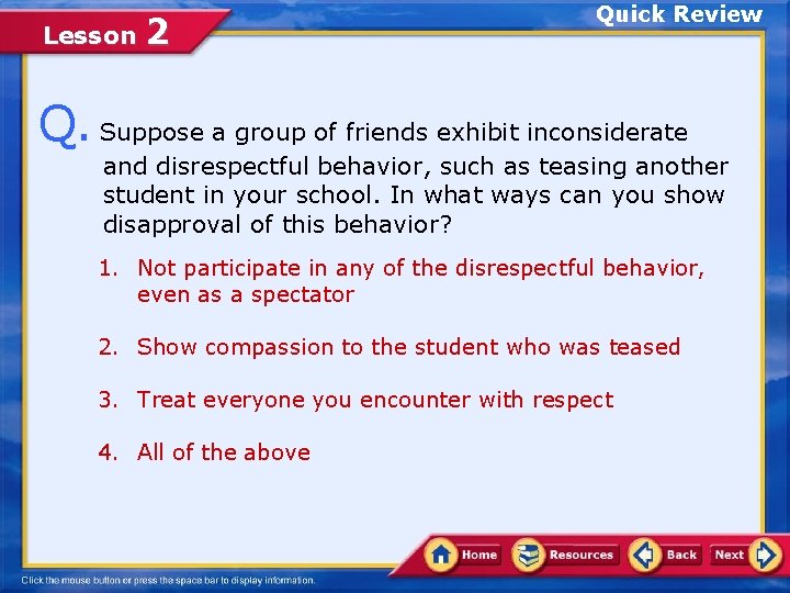 Lesson 2 Quick Review Q. Suppose a group of friends exhibit inconsiderate and disrespectful