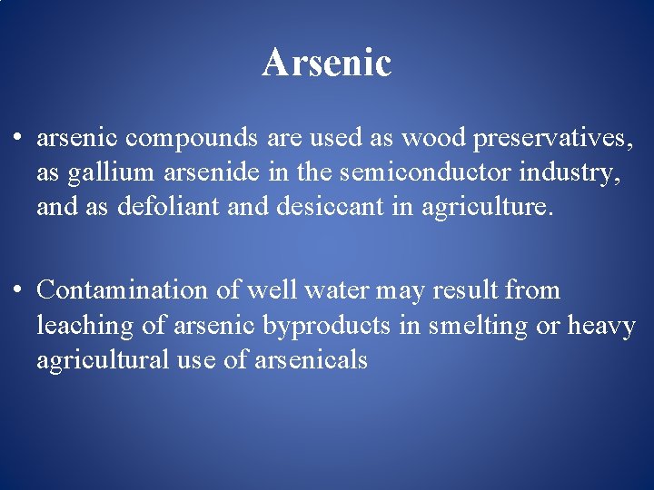 Arsenic • arsenic compounds are used as wood preservatives, as gallium arsenide in the