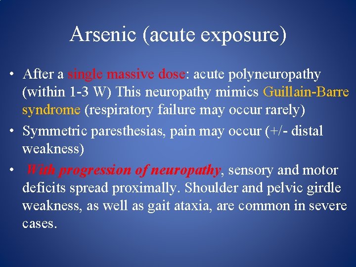 Arsenic (acute exposure) • After a single massive dose: acute polyneuropathy (within 1 3