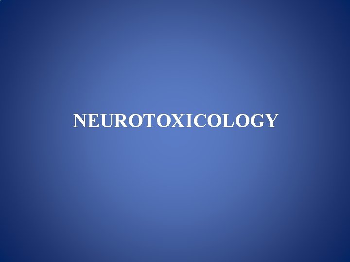 NEUROTOXICOLOGY 