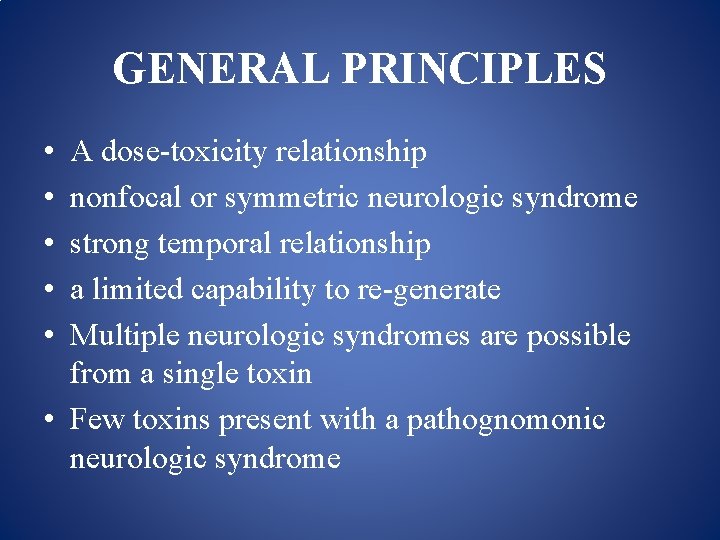 GENERAL PRINCIPLES • • • A dose toxicity relationship nonfocal or symmetric neurologic syndrome
