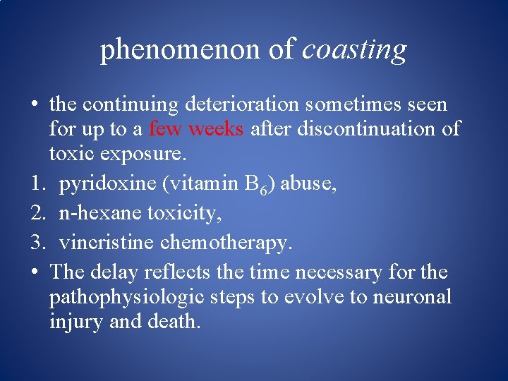 phenomenon of coasting • the continuing deterioration sometimes seen for up to a few