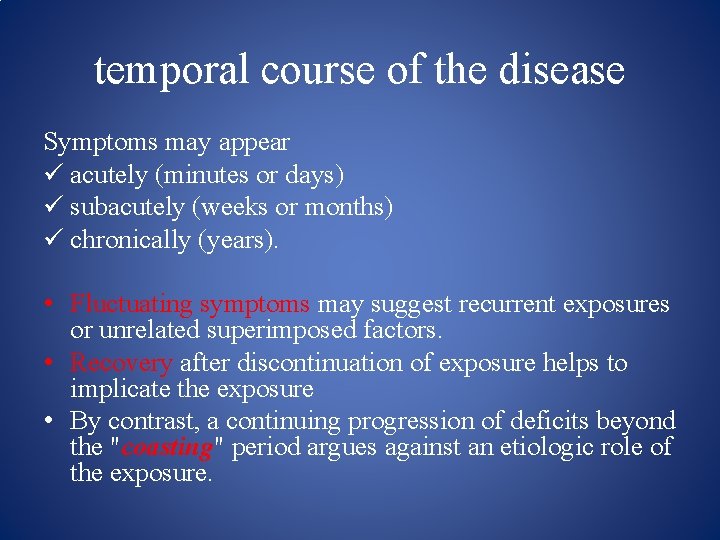 temporal course of the disease Symptoms may appear ü acutely (minutes or days) ü