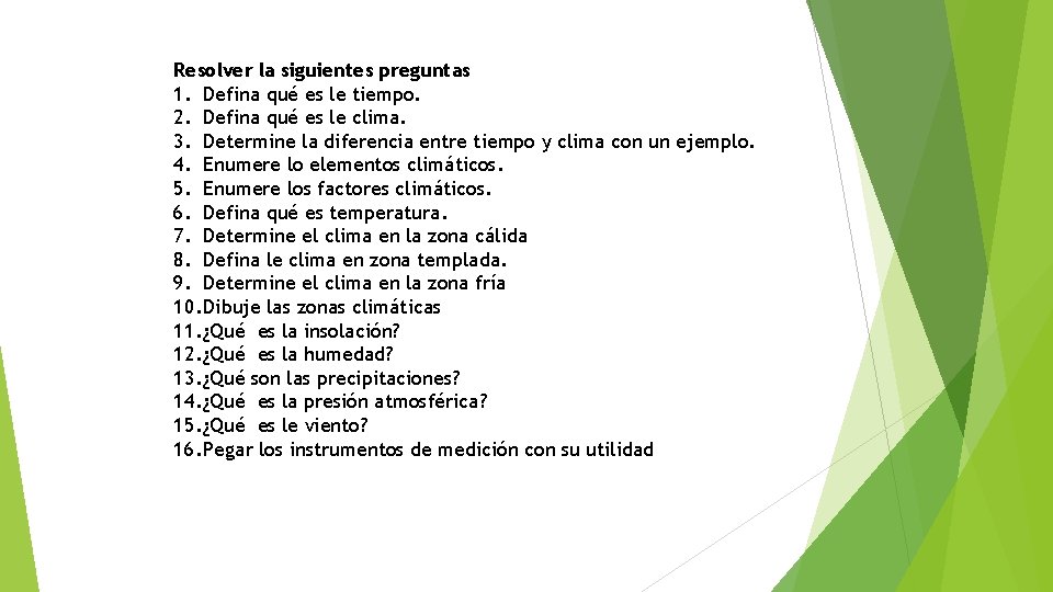 Resolver la siguientes preguntas 1. Defina qué es le tiempo. 2. Defina qué es