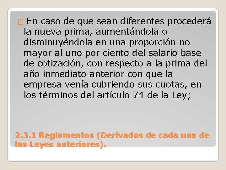 � En caso de que sean diferentes procederá la nueva prima, aumentándola o disminuyéndola